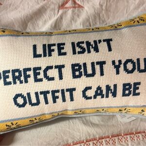 BNWT NEEDLEPOINT PILLOW “life isn’t perfect but your outfit can be”